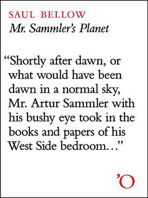 Mr. Sammler's Planet by Saul Bellow
