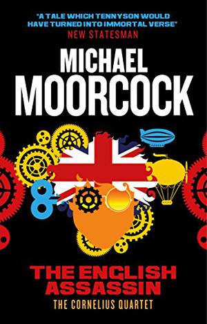 The English Assassin: The Cornelius Quartet 3 by Michael Moorcock