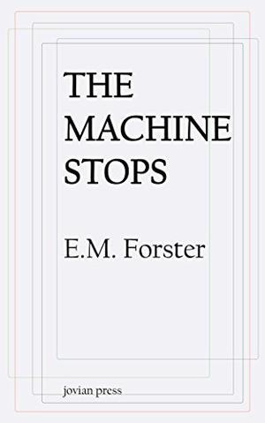 The Machine Stops by E.M. Forster