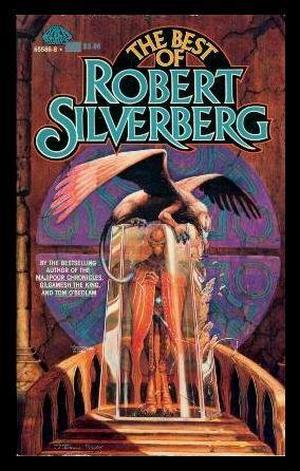 The Best of Robert Silverberg by Robert Silverberg