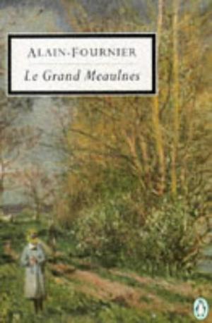 Le Grand Meaulnes by Alain-Fournier