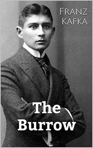 The Burrow by Franz Kafka