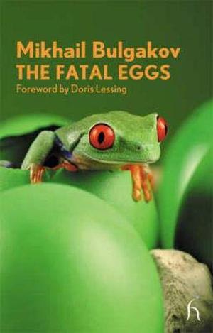 The Fatal Eggs by Mikhail Bulgakov, Doris Lessing, Михаил Афанасьевич Булгаков