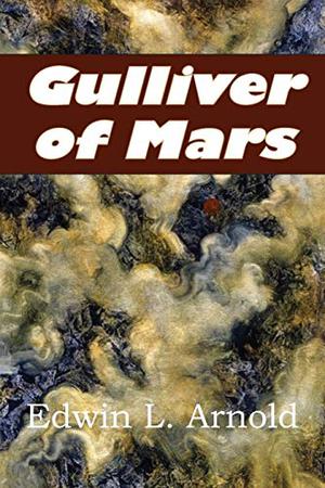 Gulliver of Mars by Edwin Lester Arnold