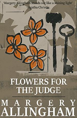 Flowers for the Judge (Albert Campion Mystery #7)