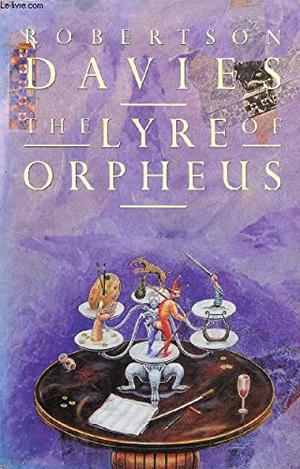 The Lyre of Orpheus by Robertson Davies