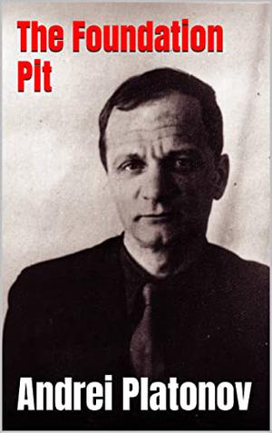 The Foundation Pit by Andrei Platonov