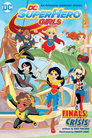 DC Super Hero Girls Vol. 1: Finals Crisis (DC Super Hero Girls Graphic Novels #1)