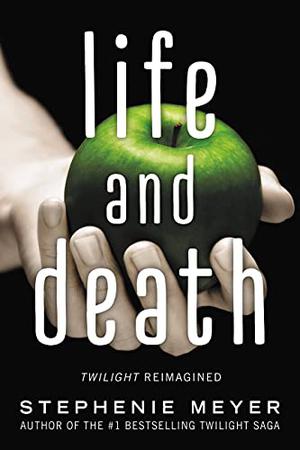Life and Death: Twilight Reimagined (The Twilight Saga #1.5)