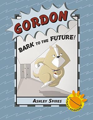 Gordon: Bark to the Future! by Ashley Spires