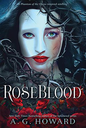 RoseBlood by A.G. Howard, Nathalia Suellen