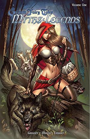 Grimm Fairy Tales: Myths & Legends, Volume 1 by Raven Gregory, J. Scott Campbell