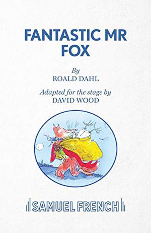 Fantastic Mr Fox by David Wood, Roald Dahl