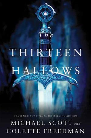 The Thirteen Hallows by Michael Scott, Colette Freedman
