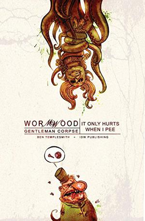 Wormwood, Gentleman Corpse, Vol. 2: It Only Hurts When I Pee by Ben Templesmith
