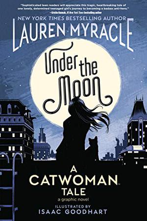 Under The Moon: A Catwoman Tale by Lauren Myracle
