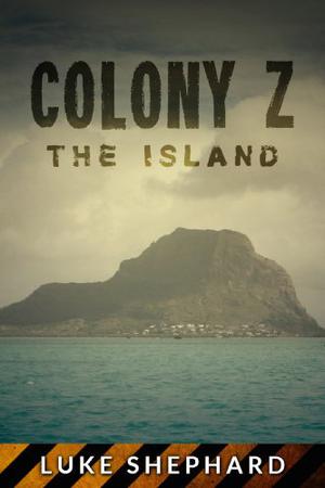 Colony Z: The Island (Colony Z #1)