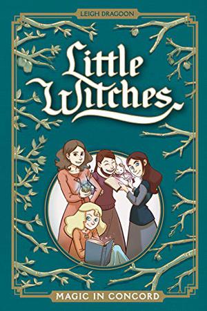 Little Witches: Magic in Concord by Leigh Dragoon