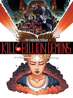 Kill 6 Billion Demons, Book 1 by Tom Parkinson-Morgan