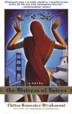The Mistress of Spices by Chitra Banerjee Divakaruni