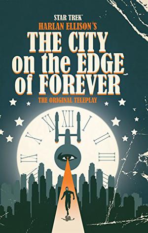 Star Trek: Harlan Ellison's The City on the Edge of Forever: The Original Teleplay (Star Trek Graphic Novel Collection #2)
