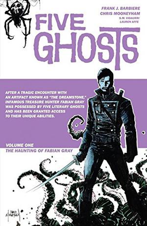 Five Ghosts, Volume 1: The Haunting of Fabian Gray (Five Ghosts #1)