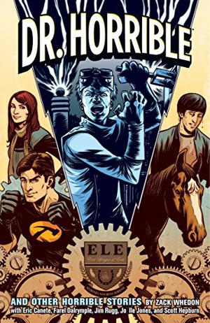 Dr. Horrible and Other Horrible Stories by Zack Whedon, Eric Canete, Farel Dalrymple, Jim Rugg