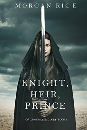 Knight, Heir, Prince (Of Crowns and Glory #3)