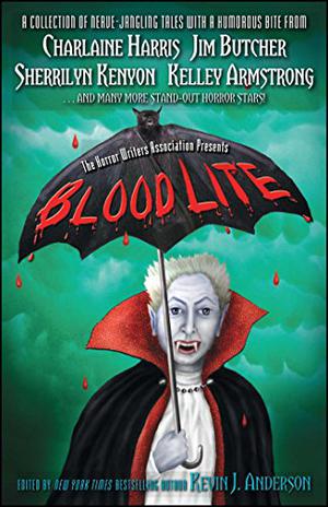 Blood Lite by Kevin J. Anderson, Sherrilyn Kenyon, Nancy Kilpatrick, Jeff Strand, Don D'Ammassa, Charlaine Harris, Sharyn McCrumb, Steven Savile, Jim Butcher, J.A. Konrath, F. Paul Wilson, Will Ludwigsen, Janet Berliner, Kelley Armstrong, Mike Resnick, Joe R. Lansdale, Lucien Soulban, D.L. Snell, Christopher Welch, Nancy Holder, Eric James Stone, Matt Venne, Mark Onspaugh