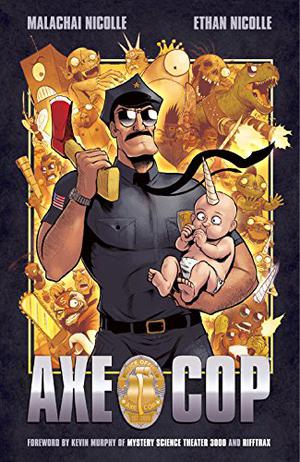 Axe Cop, Vol. 1 by Malachai Nicolle