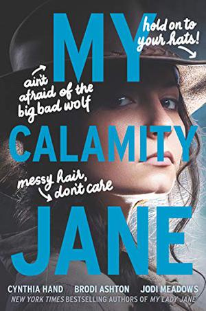 My Calamity Jane by Cynthia Hand, Brodi Ashton, Jodi Meadows