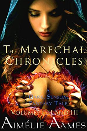 The Marechal Chronicles: Volumes I, II, and III by Aimélie Aames