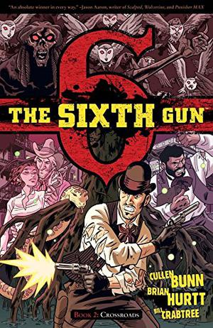 The Sixth Gun, Vol. 2: Crossroads by Cullen Bunn, Brian Hurtt, Bill Crabtree
