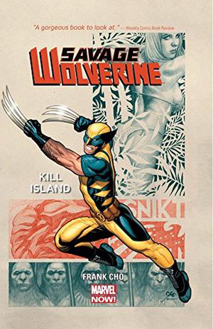 Savage Wolverine, Volume 1: Kill Island (Savage Wolverine #1-5)