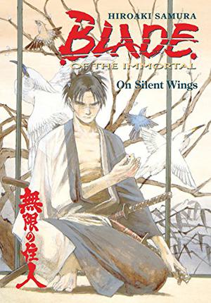 Blade of the Immortal, Volume 4: On Silent Wings by Hiroaki Samura