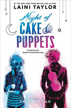 Night of Cake & Puppets by Laini Taylor, Jim Di Bartolo