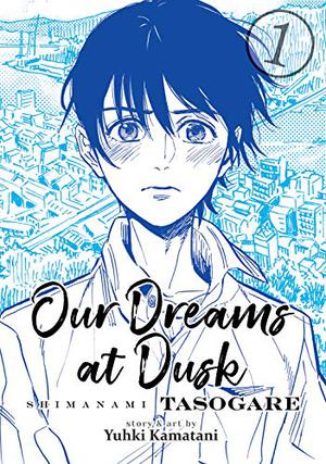 Our Dreams at Dusk: Shimanami Tasogare, Vol. 1 (しまなみ誰そ彼 Shimanami Tasogare #1)