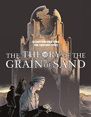 The Theory of the Grain of Sand (Les Cités obscures #13)