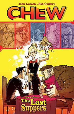 Chew, Vol. 11: The Last Suppers (Chew #11)