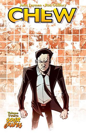 Chew, Vol. 12: Sour Grapes (Chew #12)