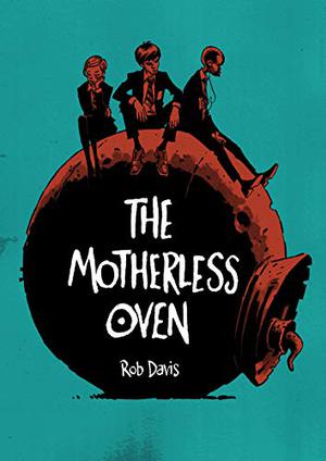 The Motherless Oven (The Motherless Oven #1)