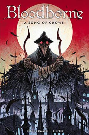 Bloodborne, Vol. 3: A Song of Crows by Aleš Kot