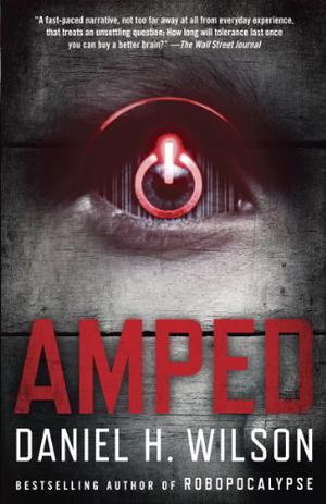 Amped by Daniel H. Wilson