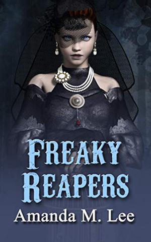 Freaky Reapers by Amanda M. Lee