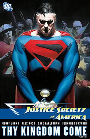 Justice Society of America, Vol. 2: Thy Kingdom Come, Vol. 1 by Geoff Johns, Alex Ross, Dale Eaglesham, Fernando Pasarín, Rodney Ramos, Ruy Jose, Art Thibert, Drew Geraci, Jeromy Cox, Alex Sinclair, Rob Leigh