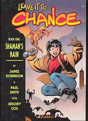 Leave It to Chance Volume 1: Shaman's Rain by James Robinson, Paul Smith, Jeromy Cox