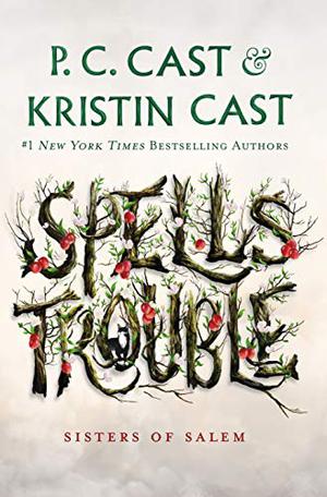 Spells Trouble by P.C. Cast, Kristin Cast