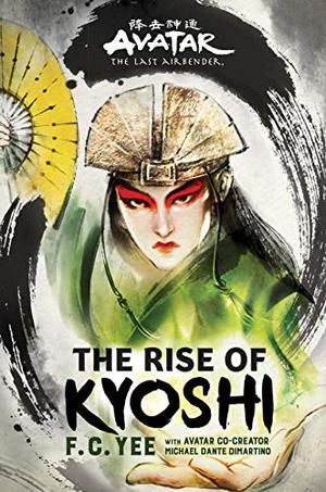 The Rise of Kyoshi by F.C. Yee, Michael Dante DiMartino