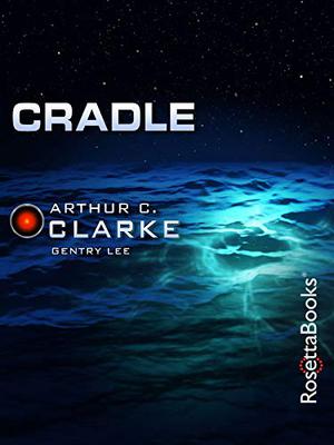 Cradle by Arthur C. Clarke, Gentry Lee