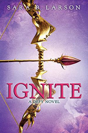 Ignite by Sara B. Larson